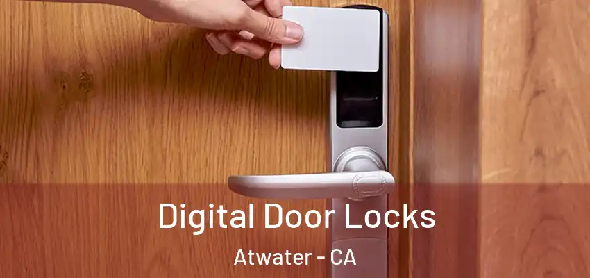  Digital Door Locks Atwater - CA