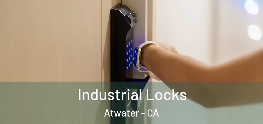  Industrial Locks Atwater - CA